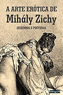 A Arte Erótica de Mihály Zichy - Desenhos e pinturas