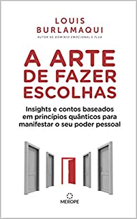 Livro A Arte de Fazer Escolhas: Insights e contos baseados em princípios quânticos para manifestar o seu poder pessoal