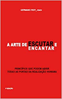 A ARTE DE ESCUTAR E ENCANTAR