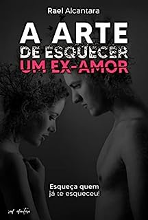 Livro A ARTE DE ESQUECER UM EX-AMOR