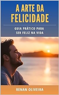 Livro A Arte da Felicidade: Guia prático para ser feliz na vida