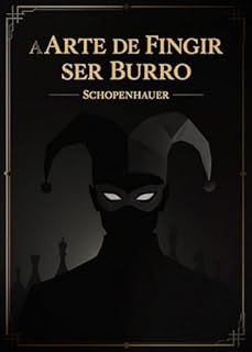 Livro A Arte de Fingir ser Burro (Schopenhauer)