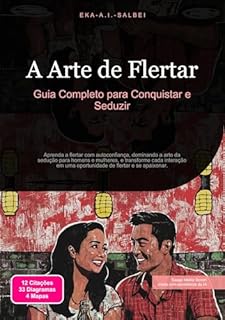 Livro A Arte de Flertar: Guia Completo para Conquistar e Seduzir (Namoro Livro 1)