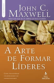 Livro A arte de formar líderes: como transformar colaboradores em empreendedores