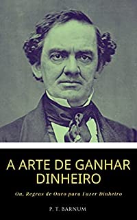 Livro A Arte de Ganhar Dinheiro: Ou, Regras de Ouro para Fazer Dinheiro
