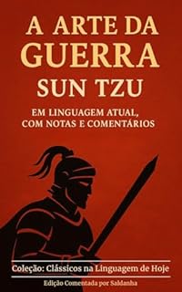 Livro A ARTE DA GUERRA - SUN TZU: EM LINGUAGEM ATUAL, COM NOTAS E COMENTÁRIOS (Clássicos na Linguagem de Hoje Livro 3)