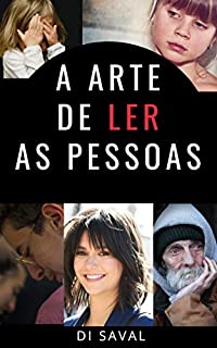 A Arte de Ler as Pessoas (Linguagem não verbal Livro 1)