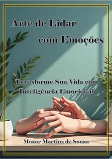 Livro A Arte de Lidar com Emoções: Transforme Sua Vida com Inteligência Emocional