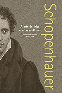 A arte de lidar com as mulheres (Arthur Schopenhauer)