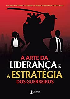 A Arte da Liderança e Estratégia dos Guerreiros (Discovery Publicações)