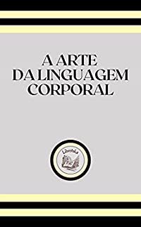 Livro A ARTE DA LINGUAGEM CORPORAL