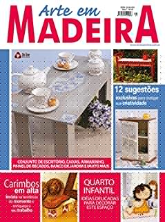 Livro Arte em Madeira Edição 41: 12 Sugestões exclusivas para instigar sua criatividade!
