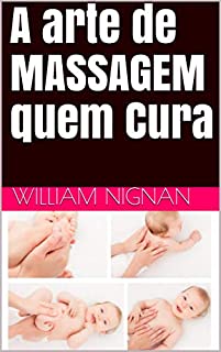 Livro A arte de MASSAGEM quem Cura