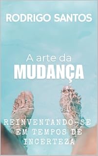 Livro A arte da mudança: Reinventando-se em Tempos de Incerteza (Traditional Chinese Edition)