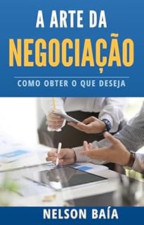 Livro A Arte da Negociação: Como Obter O Que Deseja
