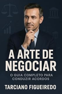 Livro A Arte de Negociar: O Guia Completo para Conduzir Acordos