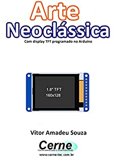 Arte Neoclássica Com display TFT programado no Arduino