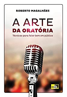 A Arte da Oratória: Técnicas para Falar Bem em Público