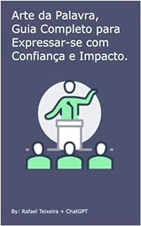 Livro Arte da Palavra, Guia Completo para Expressar-se com Confiança e Impacto.