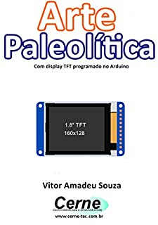 Arte Paleolítica Com display TFT programado no Arduino