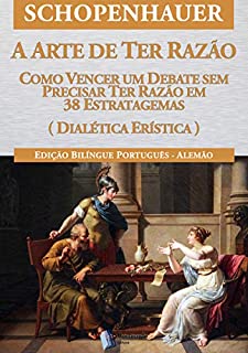 Livro A Arte de ter Razão - 38 Estratagemas para Vencer um Debate Sem Precisar Ter Razão
