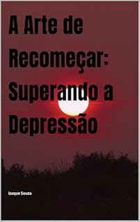 Livro A Arte de Recomeçar: Superando a Depressão