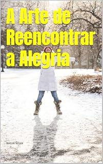 Livro A Arte de Reencontrar a Alegria