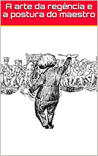 Livro A arte da regência e a postura do maestro
