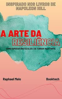 Livro A Arte da Resiliência: Como superar obstáculos e se tornar mais forte