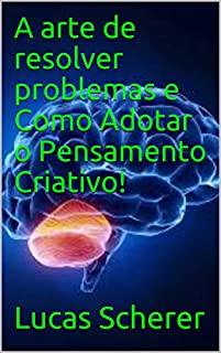 Livro A arte de resolver problemas e Como Adotar o Pensamento Criativo!