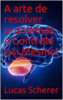Livro A arte de resolver problemas e Controle a si Mesmo!
