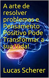 Livro A arte de resolver problemas e Pensamento Positivo Pode Transformar a sua Vida!