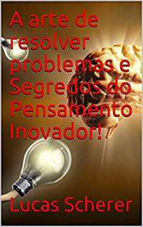 Livro A arte de resolver problemas e Segredos do Pensamento Inovador!
