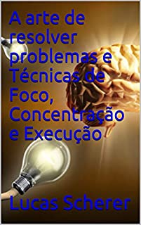Livro A arte de resolver problemas e Técnicas de Foco, Concentração e Execução