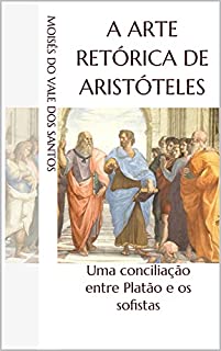Livro A arte retórica de Aristóteles: uma conciliação entre Platão e os sofistas