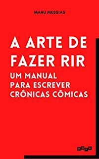Livro A Arte de Fazer Rir: Um manual para escrever crônicas cômicas