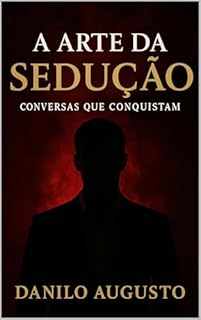 Livro A Arte da Sedução: Conversas que Conquistam
