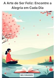 Livro A Arte de Ser Feliz: Encontre a Alegria em Cada Dia
