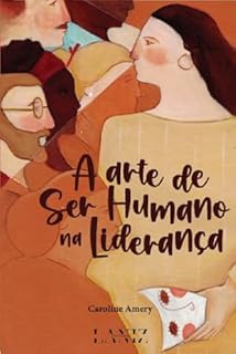 A arte de ser humano na liderança