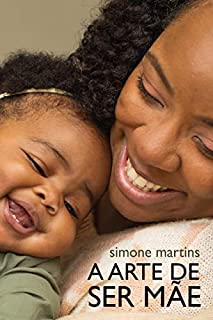 Livro A Arte de Ser Mãe
