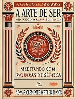 Livro A arte de ser : Meditando com as palavras de Sêneca