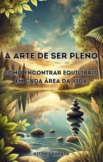 Livro A Arte de Ser Pleno: Como Encontrar Equilíbrio em Cada Área da Vida