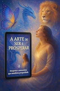 Livro Arte de ser e Prosperar: Desperte a autoestima que manifesta prosperidade