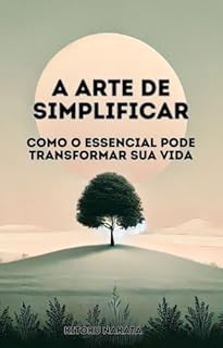 Livro A Arte de Simplificar: Como o Essencial Pode Transformar Sua Vida