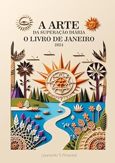 Livro A Arte da Superação Diária - O Livro: Inspirações para Transformar Sua Vida - Janeiro de 2024