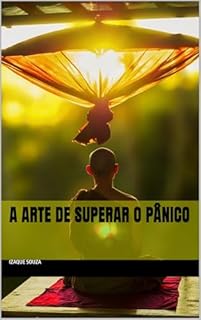 Livro A Arte de Superar o Pânico