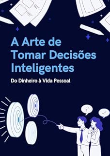 Livro A Arte de Tomar Decisões Inteligentes: Do Dinheiro à Vida Pessoal