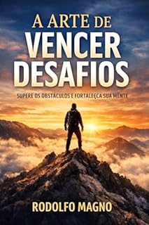 Livro A ARTE DE VENCER DESAFIOS