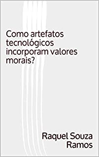 Livro Como artefatos tecnológicos incorporam valores morais?