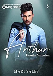 Arthur (Família Valentini Livro 3)